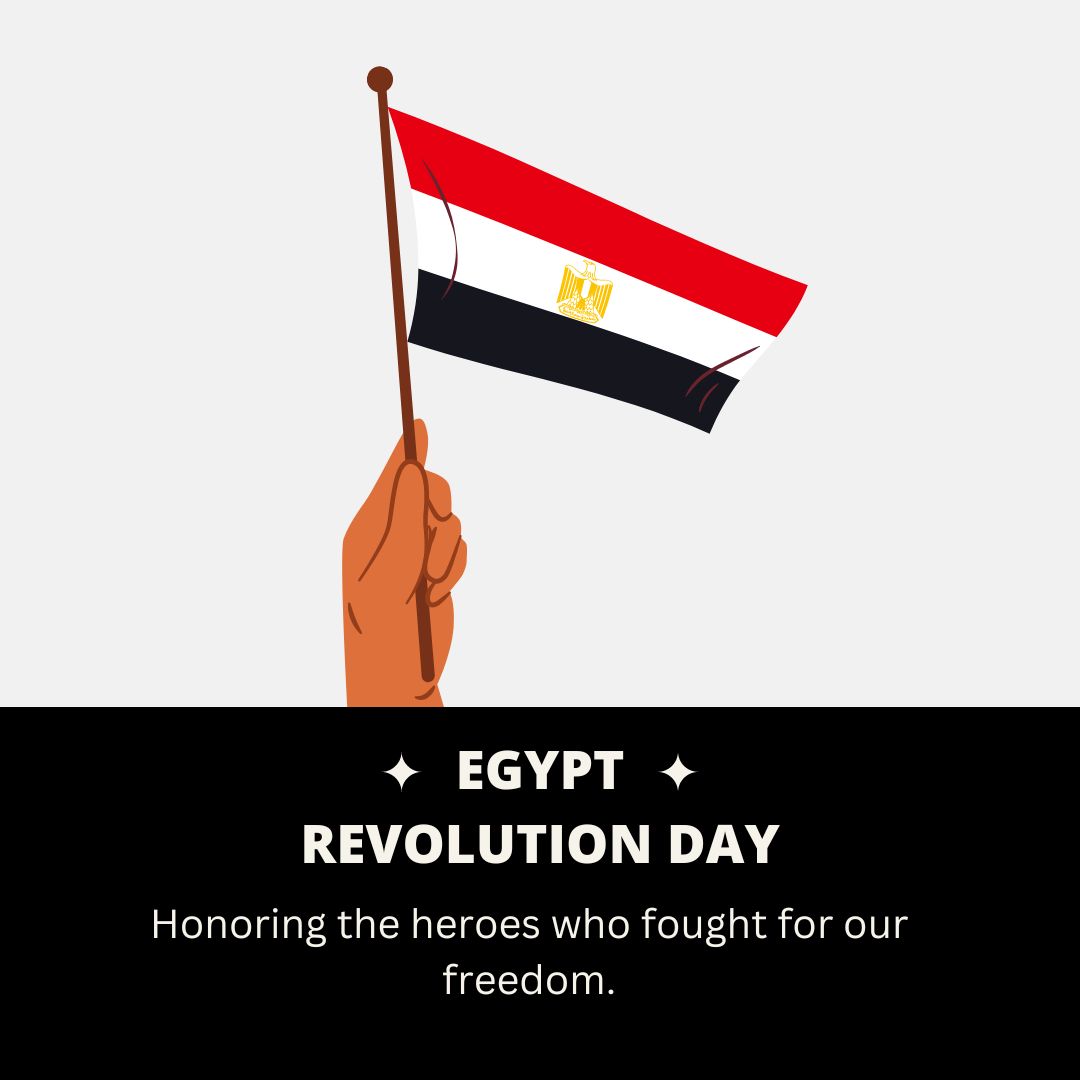 Honoring the heroes who fought for our freedom. Happy Egypt Revolution Day! - Egypt Revolution Day wishes, messages, and status